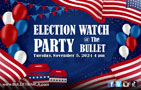 ELECTION WATCH PARTY: Tuesday, 11/05/24 at 4:00 PM. No cover