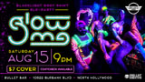 GLOW ME!: Saturday, 08/15/26 at 9:00 PM. $7 cover.