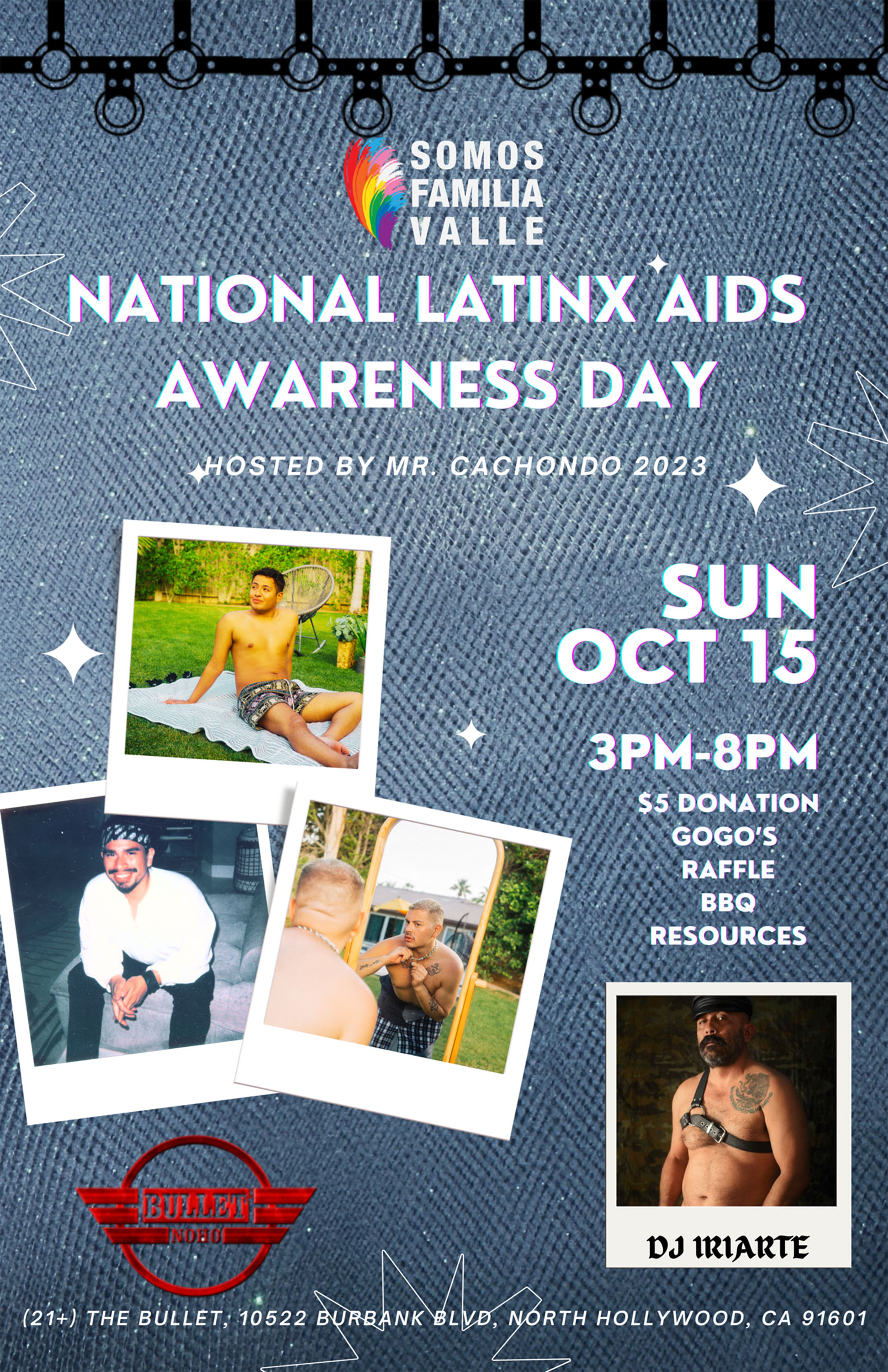 THE BULLET BAR and SOMOS FAMILIA VALLE Present NATIONAL LATINX AIDS AWARENESS DAY, Hosted by MR. CACHONDO 2023 & Featuring DJ IRIARTE: Sunday, 10/15/23 from 3:00 PM to 8:00 PM. GO-GO's! Raffle! BBQ! Resources! $5 Donation.