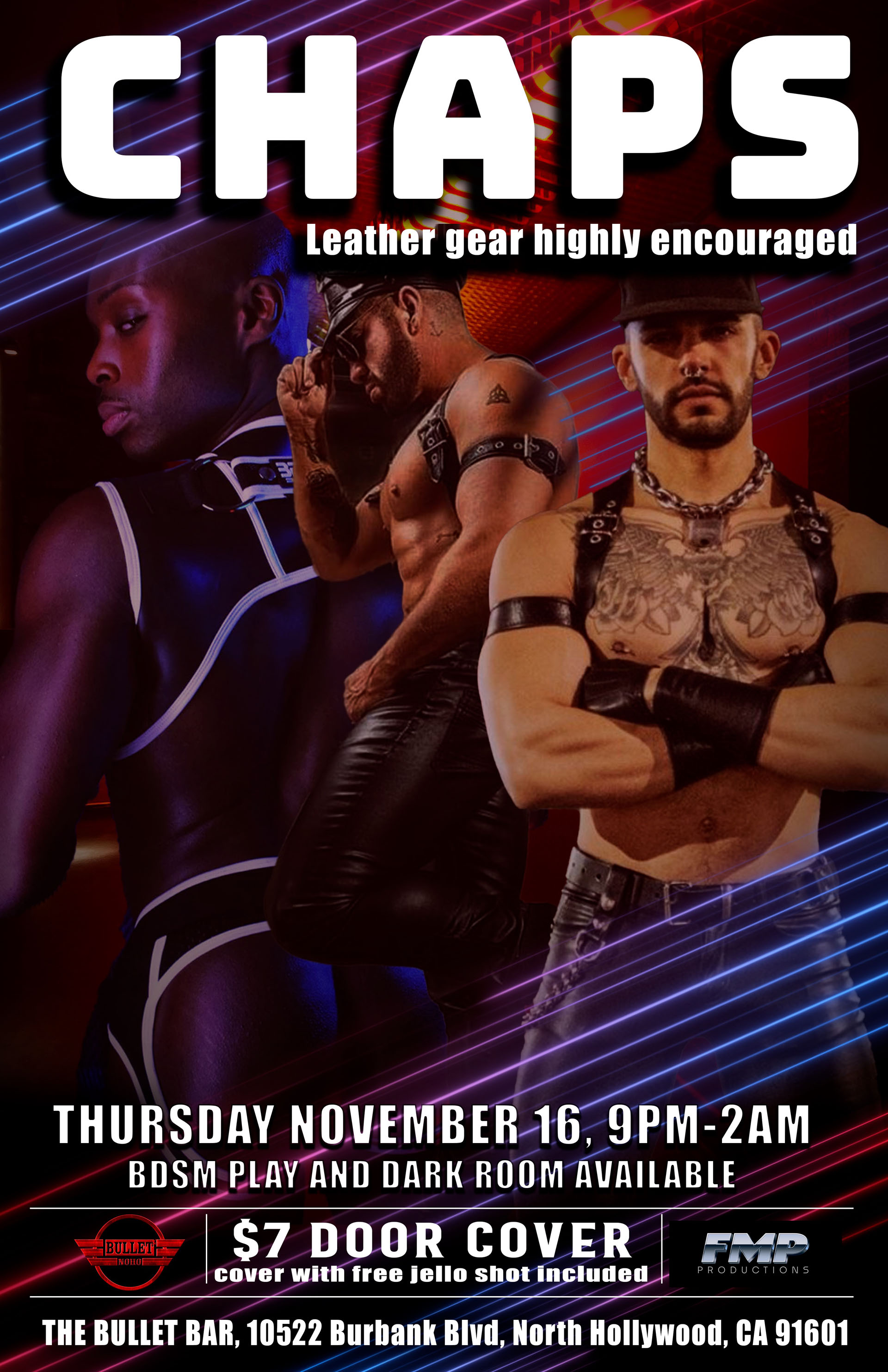 THE BULLET BAR and FMP PRODUCTIONS Present CHAPS: Thursday, 11/16/23 from 9:00 PM to 2:00 AM! $7 door cover with FREE JELL-O SHOT included... BDSM PLAY and DARK ROOM AVAILABLE! Leather gear highly encouraged.