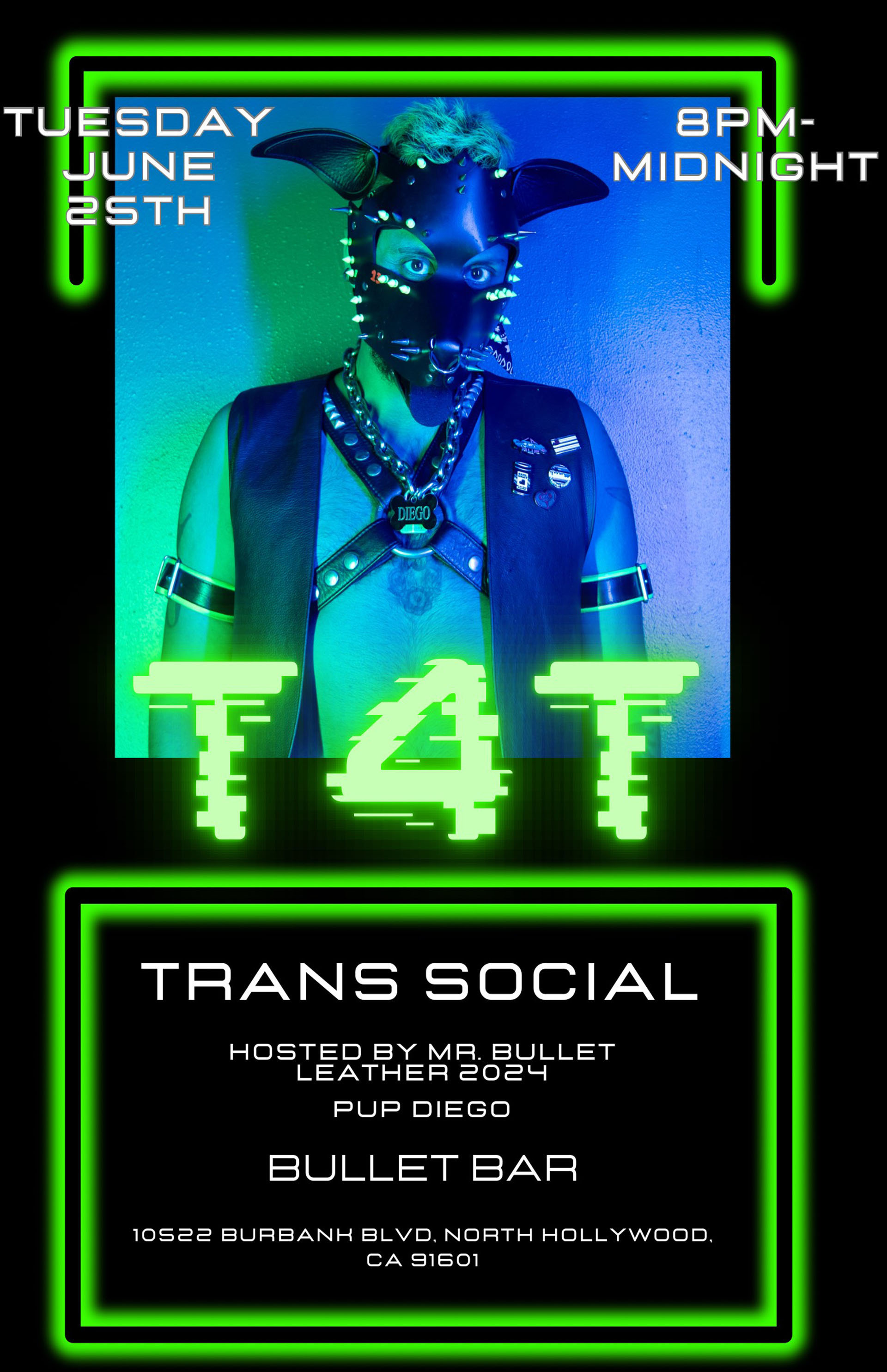 The Bullet Bar and MBL 2024 PUP DIEGO Present T4T TRANS SOCIAL: Tuesday, 06/25/24, 8:00 PM to Midnight. No cover.