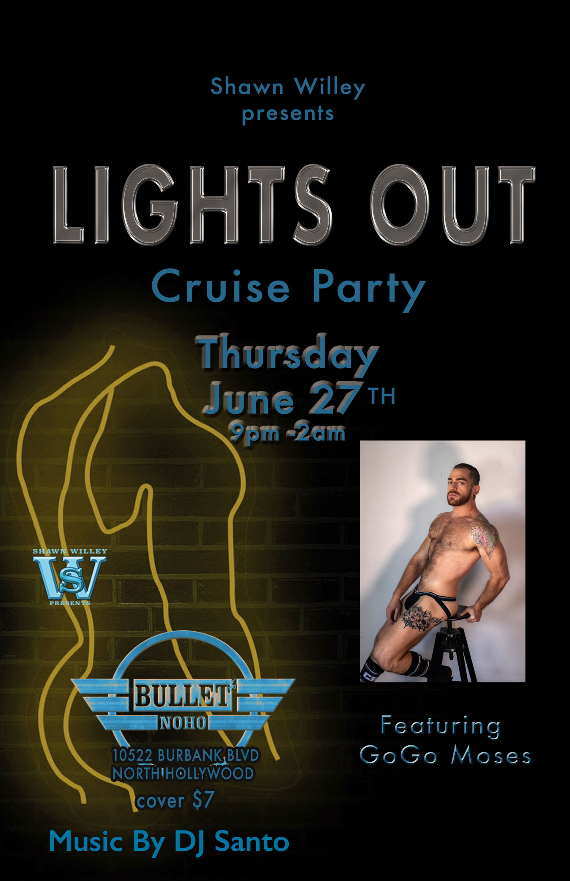 THE BULLET BAR Presents SHAWN WILLEY'S LIGHTS OUT CRUISE PARTY: Thursday, 06/27/24, 9:00 PM to 2:00 AM. Featuring DJ SANTO and GoGo MOSES. $7 cover.