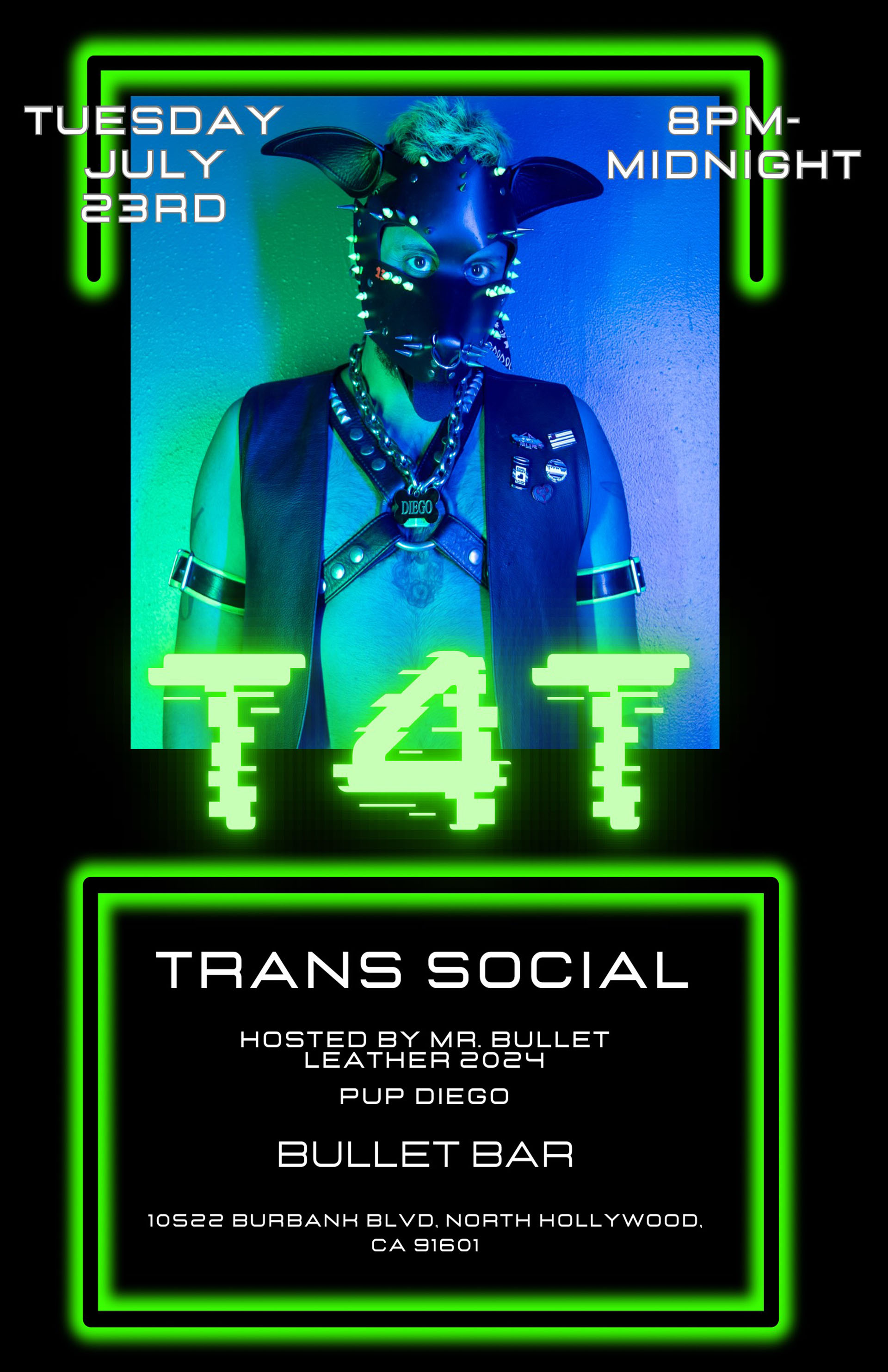 The Bullet Bar and MBL 2024 PUP DIEGO Present T4T TRANS SOCIAL: Tuesday, 07/23/24, 8:00 PM to Midnight. No cover.