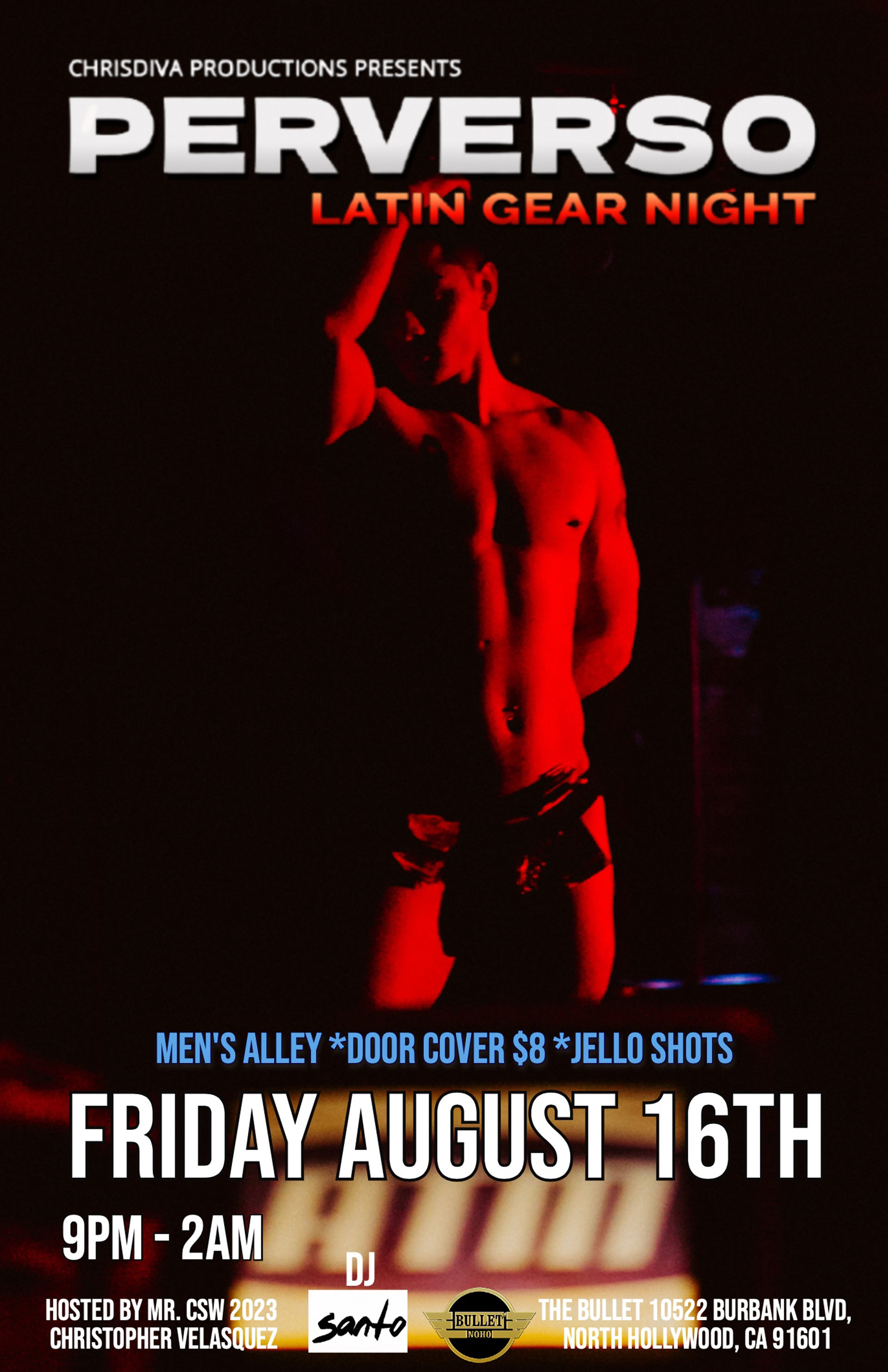 The Bullet Bar and ChrisDiva Productions Present: PERVERSO--LATIN GEAR NIGHT Hosted by Mr. CSW Leather CSW Chris Velasquez with DJ SANTO! Friday, 08/16/24 at 9PM. GoGos, Men's Alley, JELL-O Shots. $7 Cover.